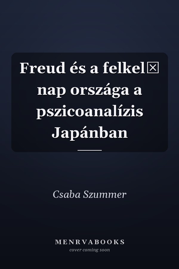 Freud és a felkelő nap országa a pszicoanalízis Japánban