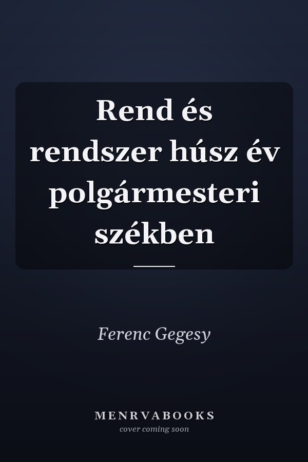 Rend és rendszer húsz év polgármesteri székben