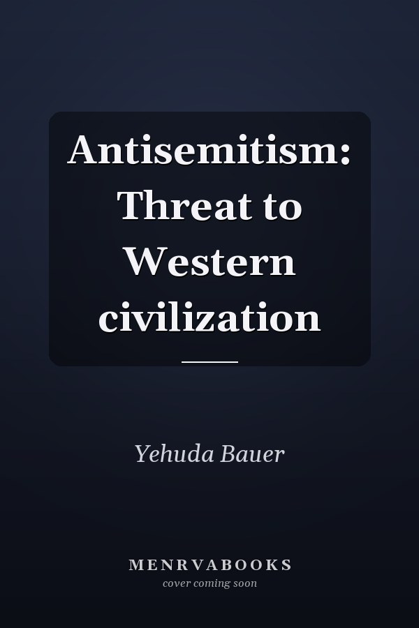 Antisemitism: Threat to Western civilization