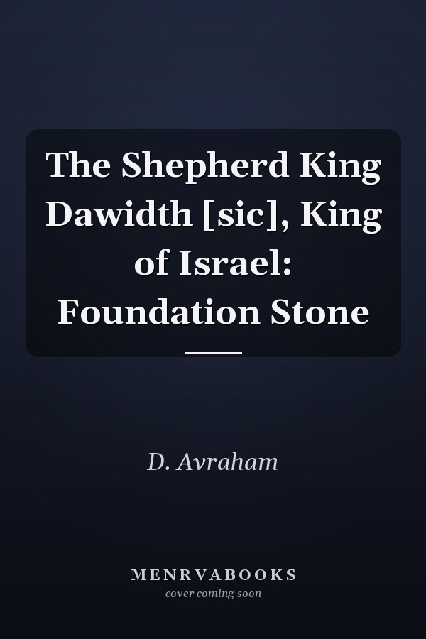 The Shepherd King Dawidth [sic], King of Israel: Foundation Stone