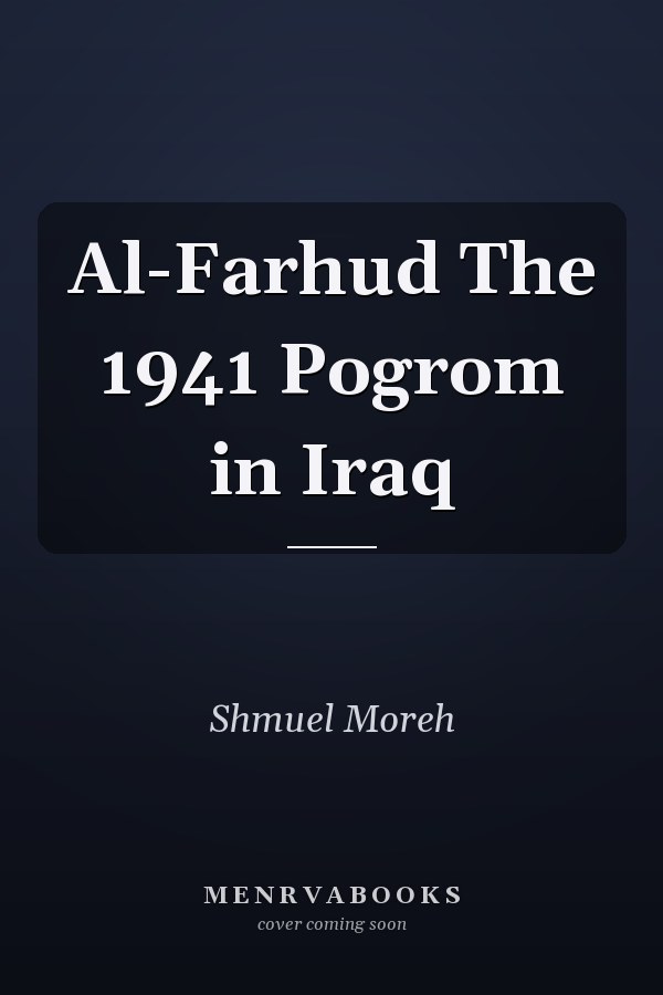 Al-Farhud The 1941 Pogrom in Iraq