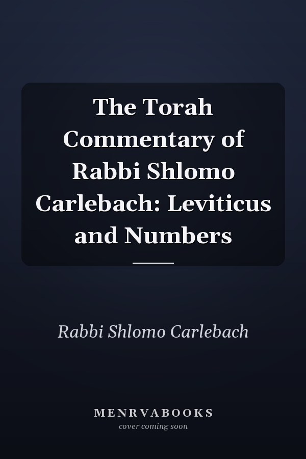 The Torah Commentary of Rabbi Shlomo Carlebach: Leviticus and Numbers