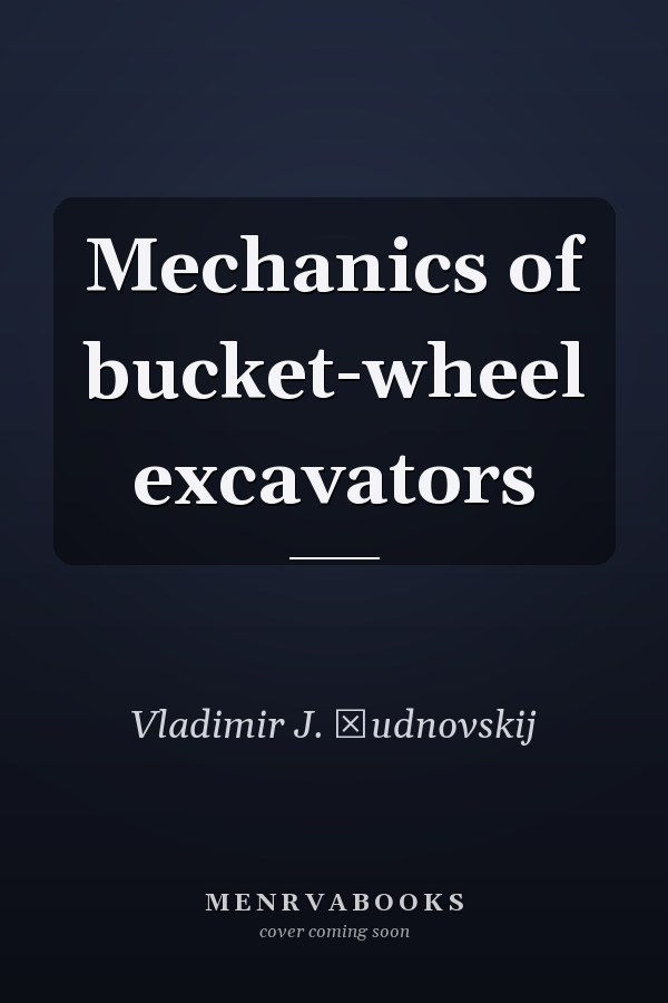 Mechanics of bucket-wheel excavators
