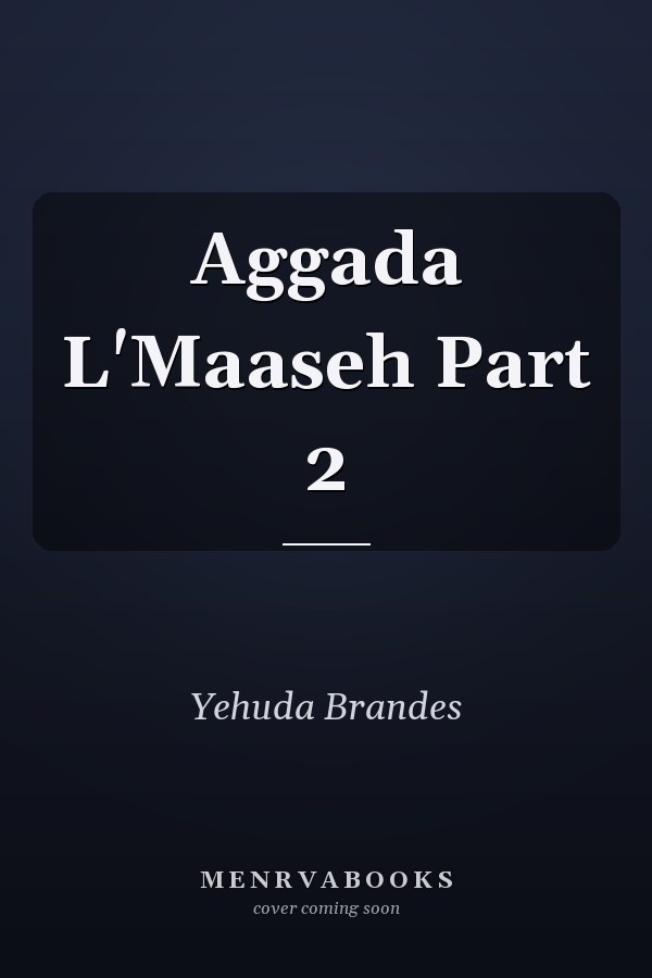 Aggada L'Maaseh Part 2