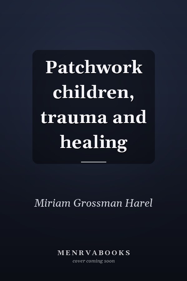 Patchwork children, trauma and healing