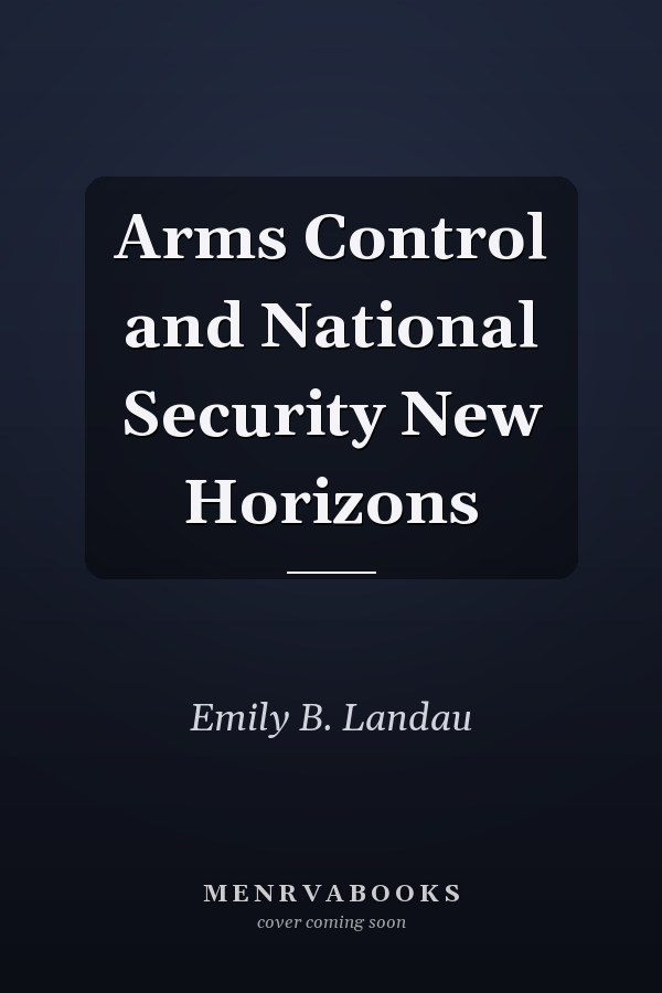Arms Control and National Security New Horizons