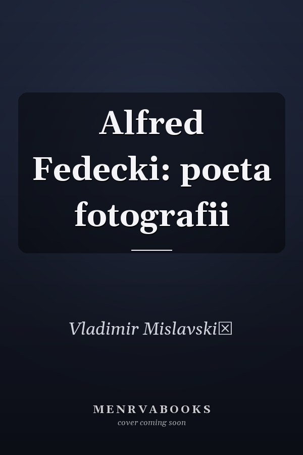 Alfred Fedecki: poeta fotografii