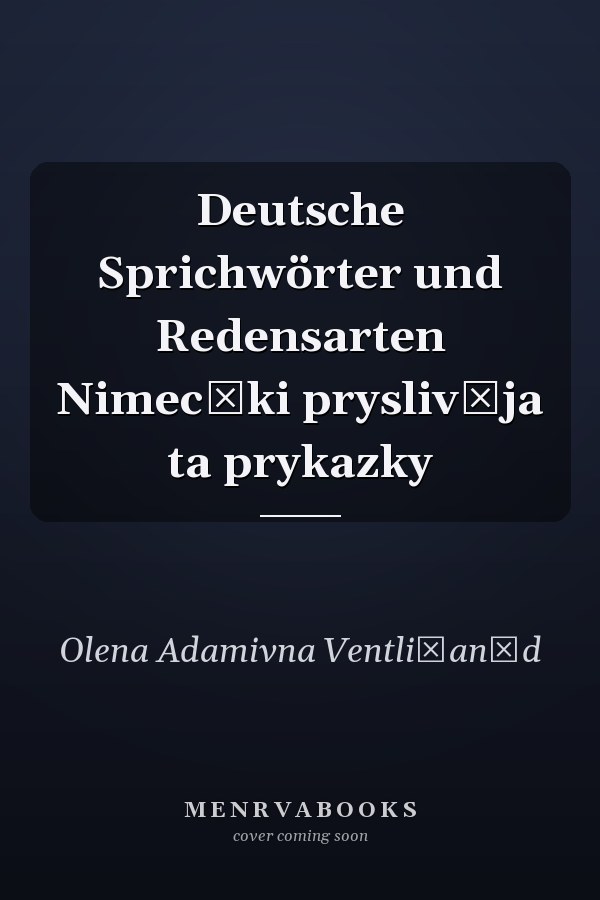 Deutsche Sprichwörter und Redensarten Nimecʹki pryslivʹja ta prykazky