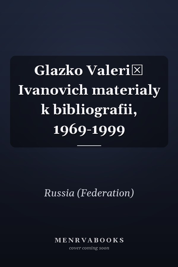 Glazko Valeriĭ Ivanovich materialy k bibliografii, 1969-1999