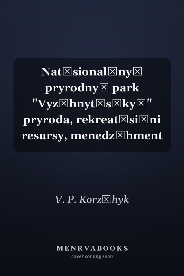 Nat͡sionalʹnyĭ pryrodnyĭ park "Vyz͡hnyt͡sʹkyĭ" pryroda, rekreat͡siĭni resursy, menedz͡hment
