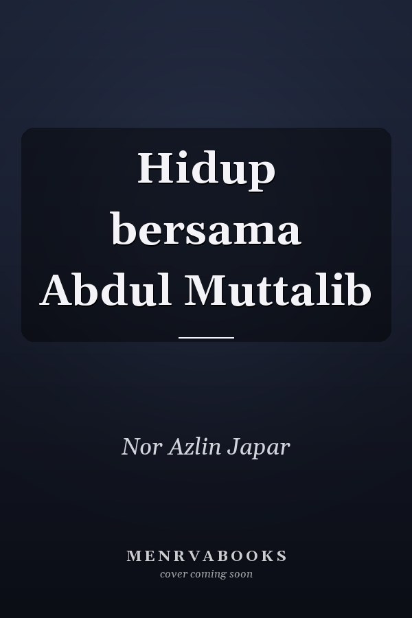 Hidup bersama Abdul Muttalib