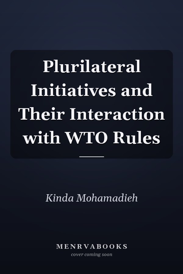 Plurilateral Initiatives and Their Interaction with WTO Rules