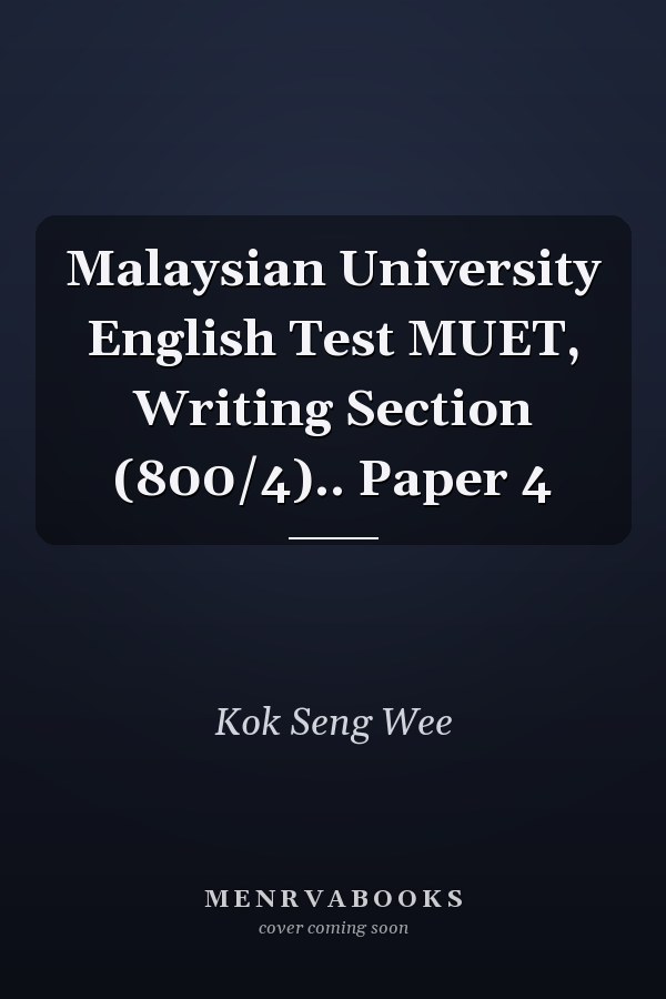 Malaysian University English Test MUET, Writing Section (800/4).. Paper 4