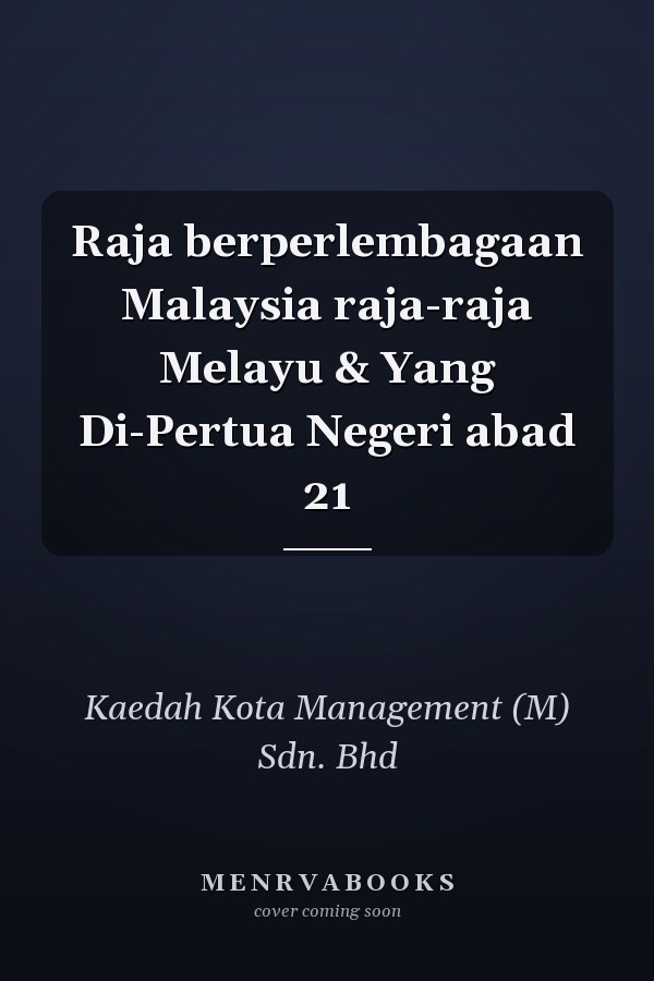 Raja berperlembagaan Malaysia raja-raja Melayu & Yang Di-Pertua Negeri abad 21