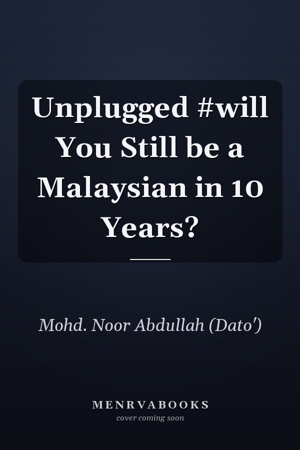 Unplugged #will You Still be a Malaysian in 10 Years?