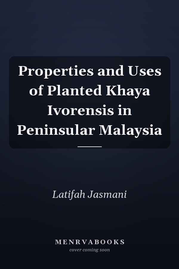 Properties and Uses of Planted Khaya Ivorensis in Peninsular Malaysia