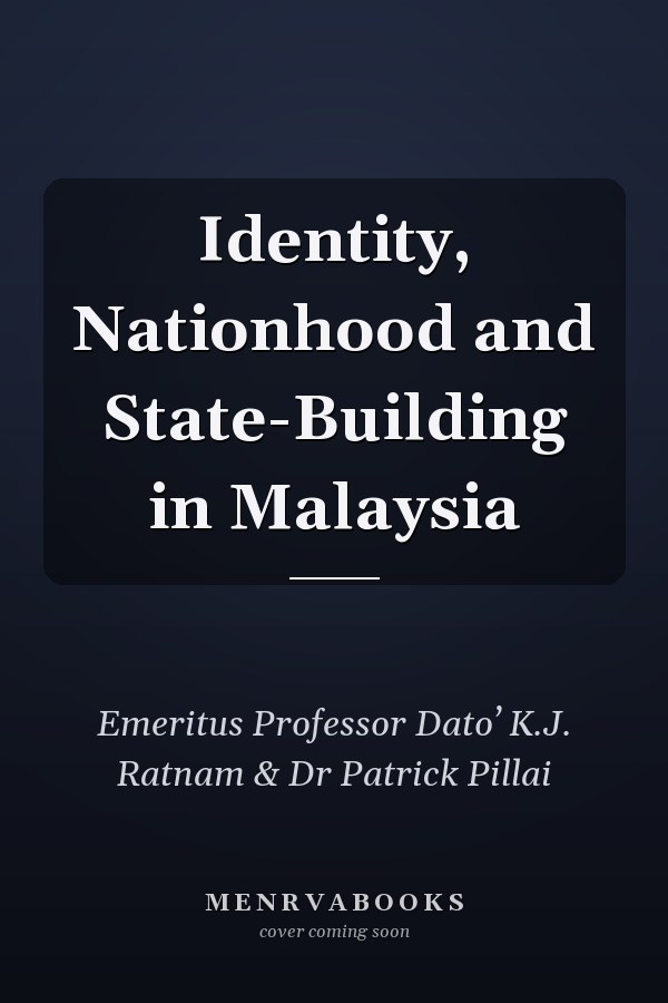Identity, Nationhood and State-Building in Malaysia