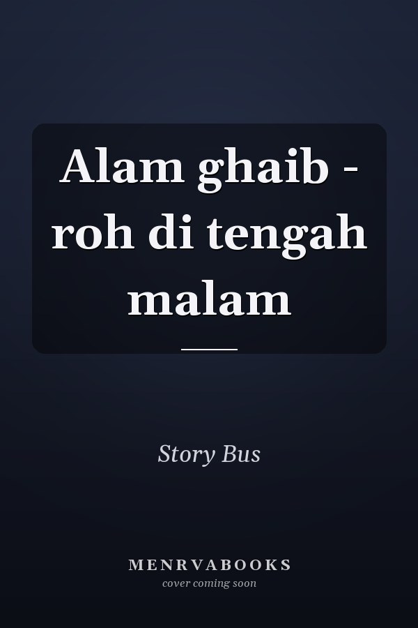Alam ghaib - roh di tengah malam