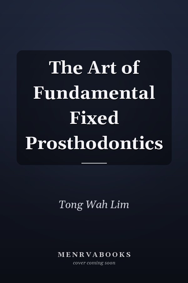 The Art of Fundamental Fixed Prosthodontics