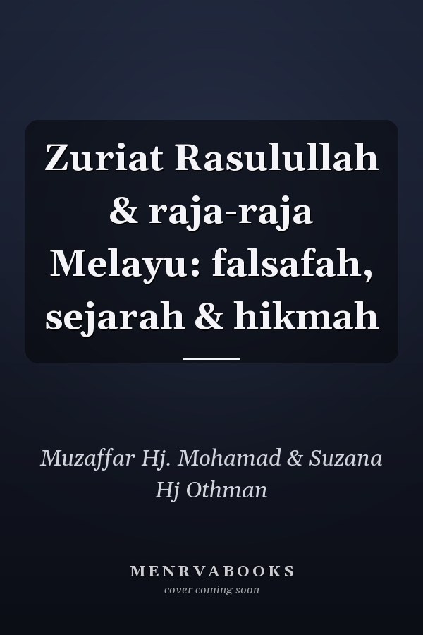 Zuriat Rasulullah & raja-raja Melayu: falsafah, sejarah & hikmah