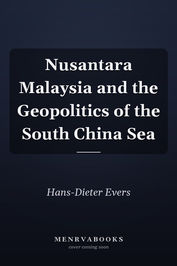 Nusantara Malaysia and the Geopolitics of the South China Sea