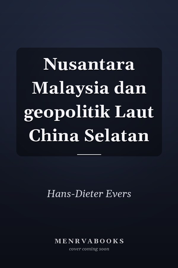 Nusantara Malaysia dan geopolitik Laut China Selatan