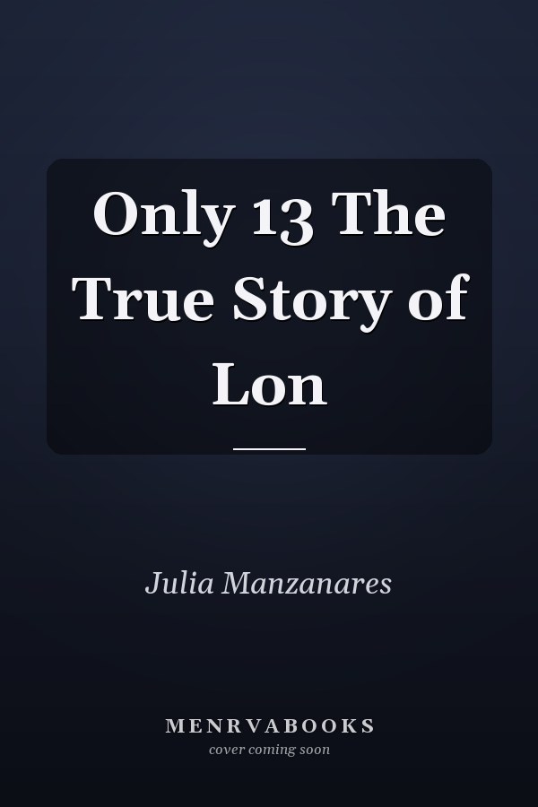 Only 13 The True Story of Lon