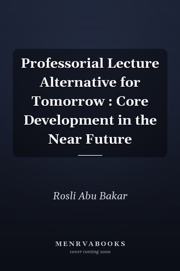 Professorial Lecture Alternative for Tomorrow : Core Development in the Near Future