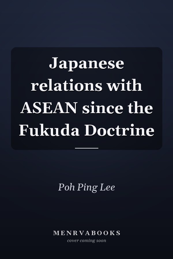 Japanese relations with ASEAN since the Fukuda Doctrine