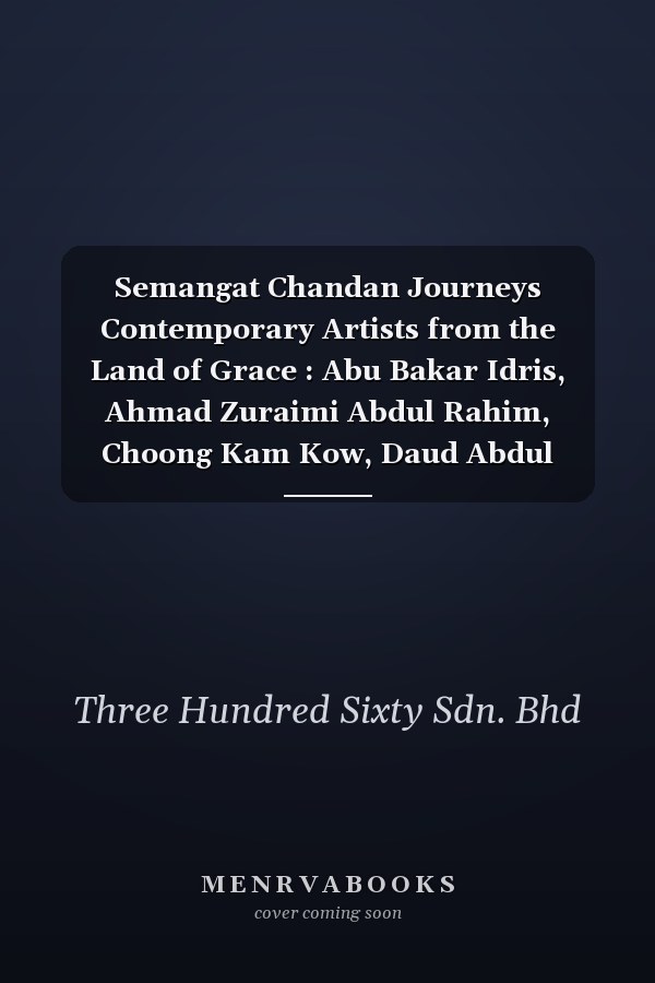 Semangat Chandan Journeys Contemporary Artists from the Land of Grace : Abu Bakar Idris, Ahmad Zuraimi Abdul Rahim, Choong Kam Kow, Daud Abdul Rahim, Fauzin Mustafa, Ham Rabeah Kamarun, Hasanul Isyraf Idris, Hasnul Jamal Saidon, Husin Hourmain, Juhari Said, Kamal Sabran, Dato' Dr. Mohd. Nor Bin Khalid (Lat), Nasir Baharuddin, Nur Hanim Khairuddin, Raja Azhar Idris, Raja Shahriman Raja Aziddin, Ramlan Abdullah, Saiful Razman Kassim, Shafee Ramli, Wong Seng Tong