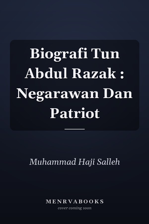 Biografi Tun Abdul Razak : Negarawan Dan Patriot