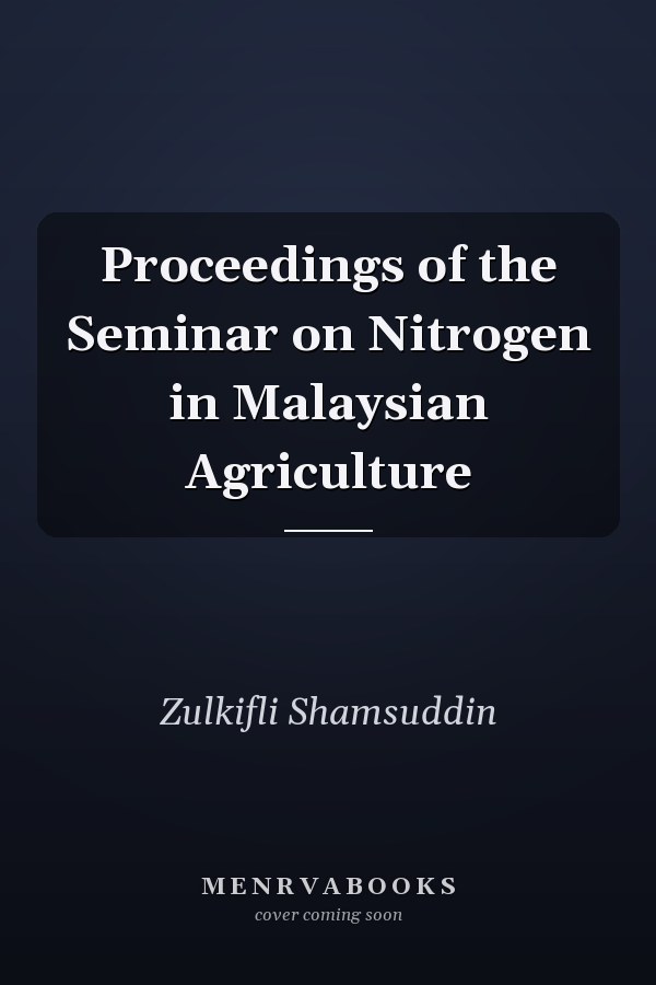 Proceedings of the Seminar on Nitrogen in Malaysian Agriculture