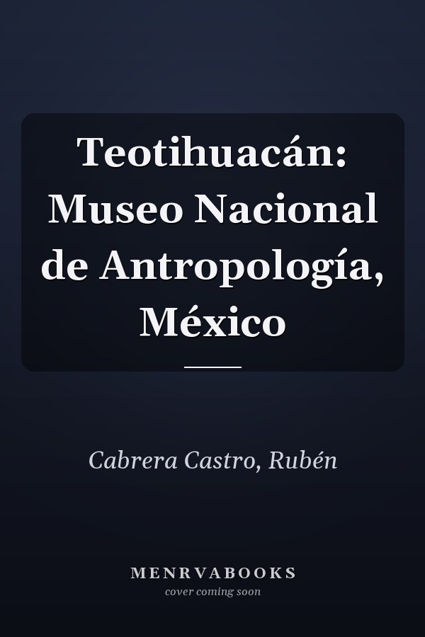Teotihuacán: Museo Nacional de Antropología, México
