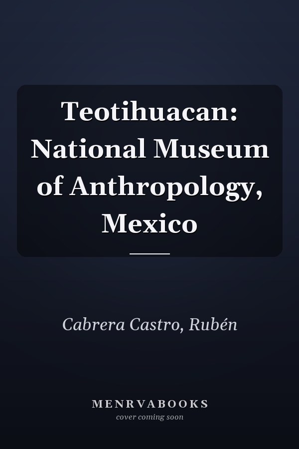 Teotihuacan: National Museum of Anthropology, Mexico