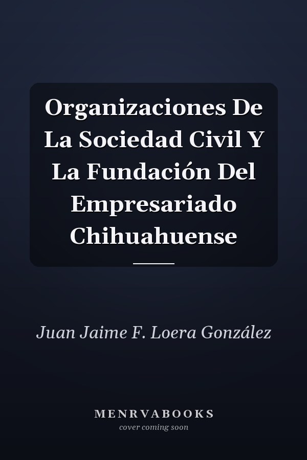 Organizaciones De La Sociedad Civil Y La Fundación Del Empresariado Chihuahuense
