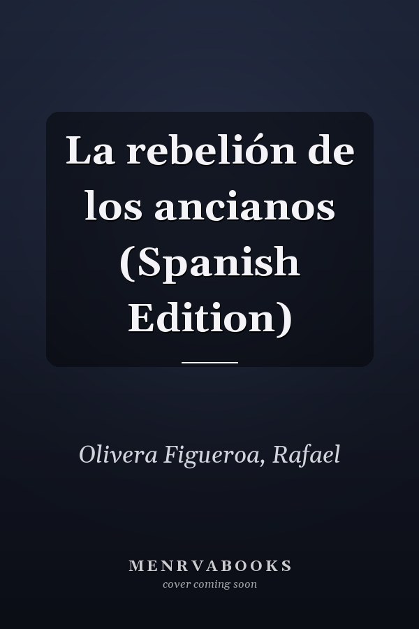 La rebelión de los ancianos (Spanish Edition)