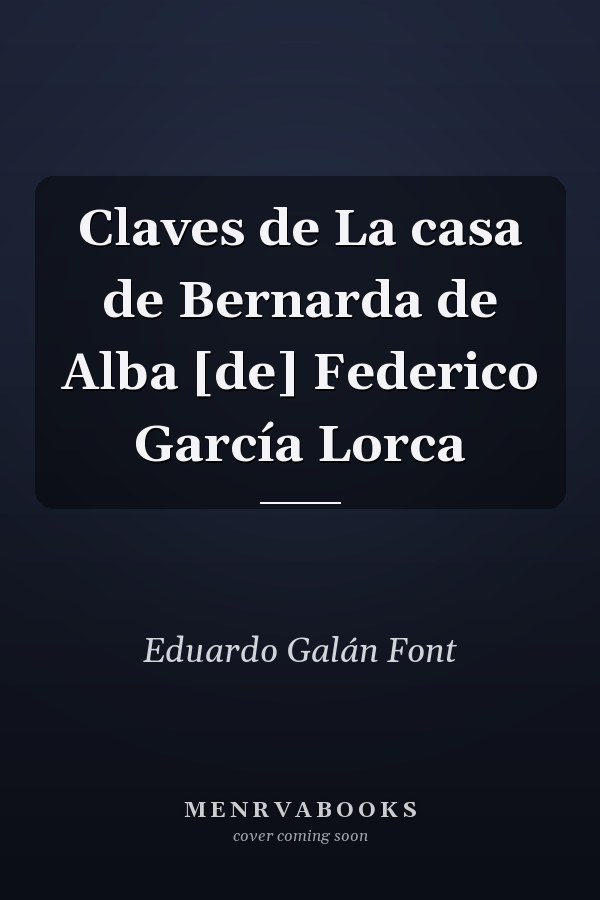 Claves de La casa de Bernarda de Alba [de] Federico García Lorca