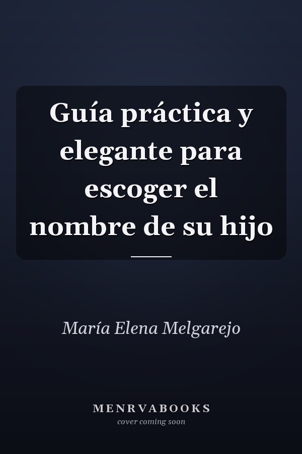 Guía práctica y elegante para escoger el nombre de su hijo