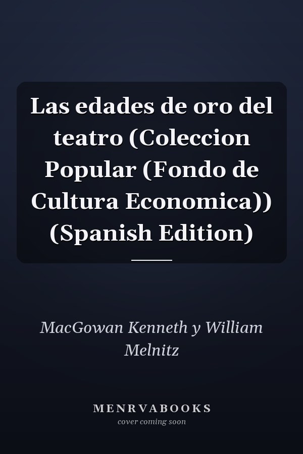 Las edades de oro del teatro (Coleccion Popular (Fondo de Cultura Economica)) (Spanish Edition)