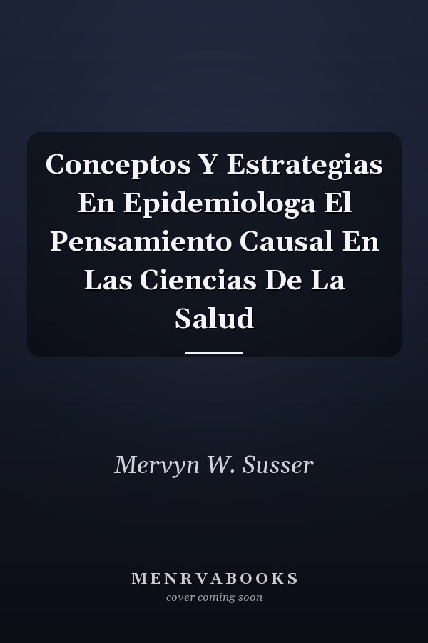 Conceptos Y Estrategias En Epidemiologa El Pensamiento Causal En Las Ciencias De La Salud