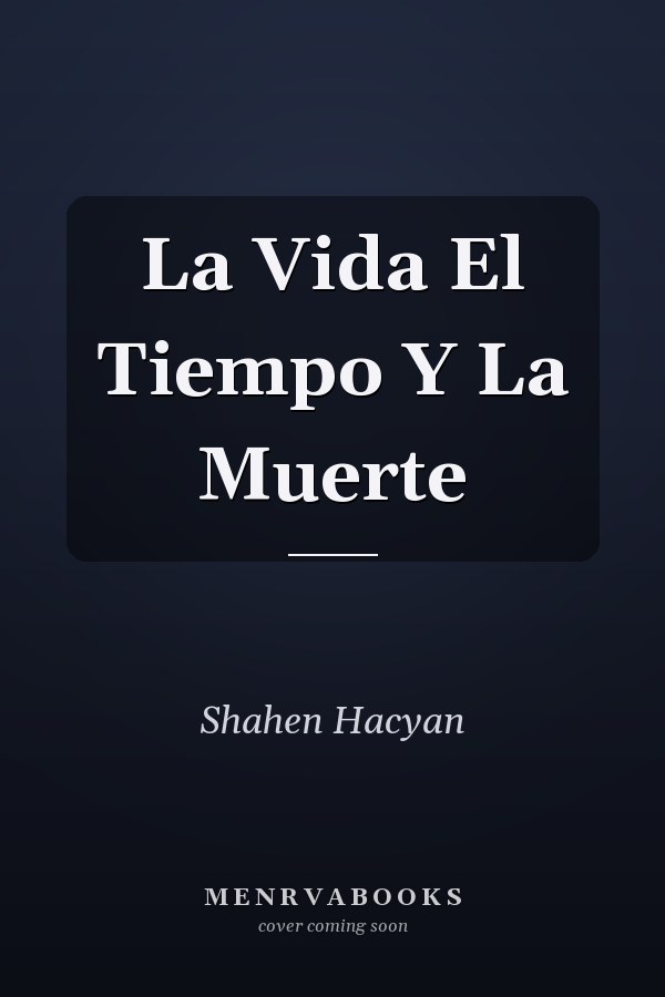 La Vida El Tiempo Y La Muerte
