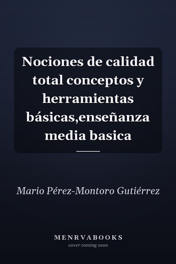 Nociones de calidad total conceptos y herramientas básicas,enseñanza media basica