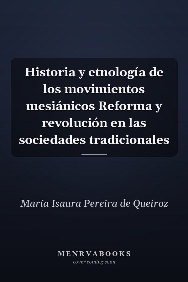 Historia y etnología de los movimientos mesiánicos Reforma y revolución en las sociedades tradicionales