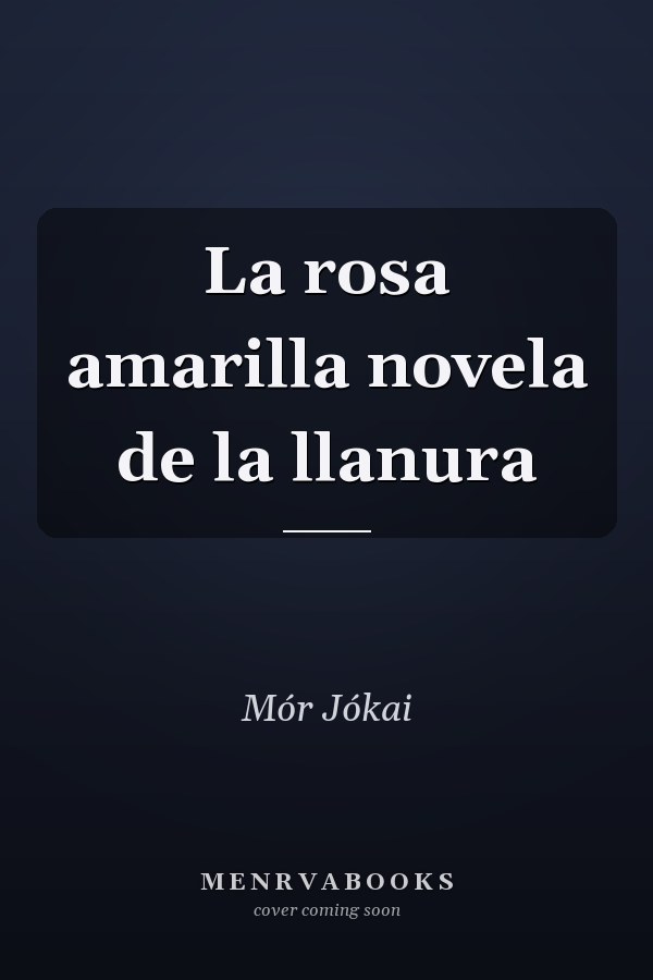 La rosa amarilla novela de la llanura