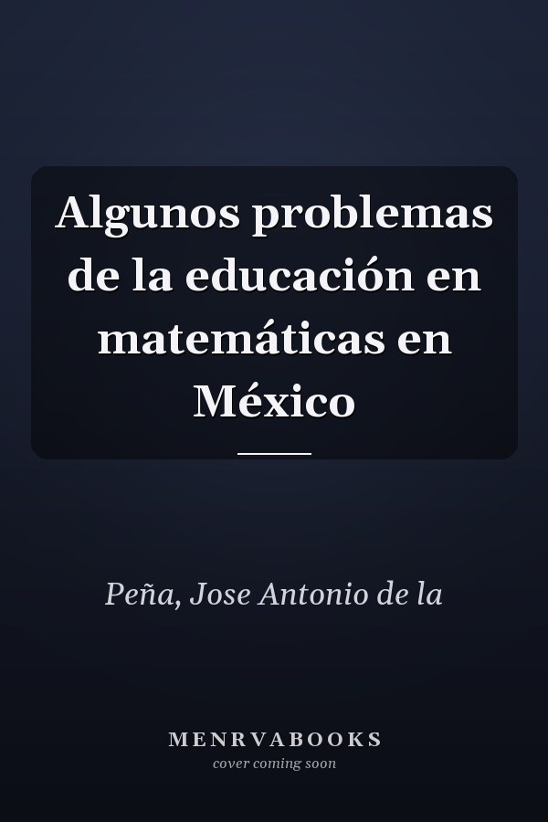 Algunos problemas de la educación en matemáticas en México