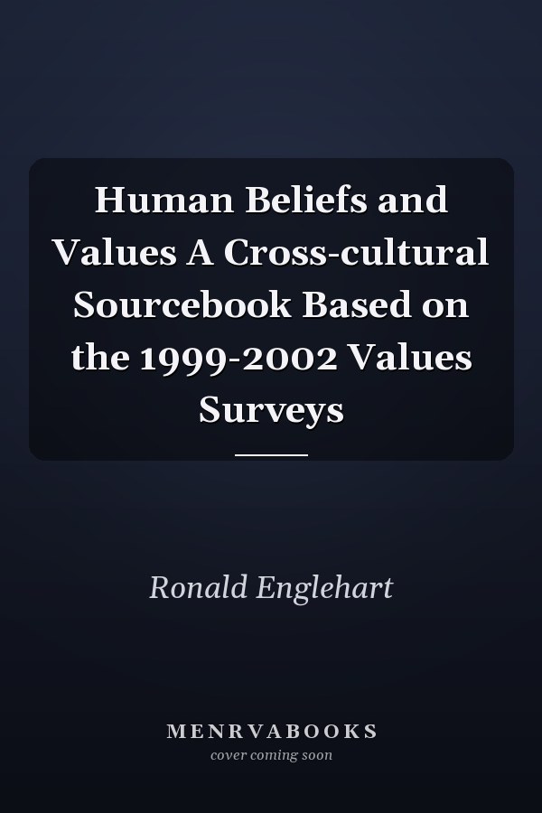 Human Beliefs and Values A Cross-cultural Sourcebook Based on the 1999-2002 Values Surveys