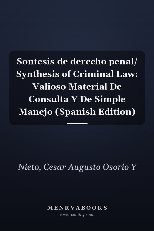 Sontesis de derecho penal/ Synthesis of Criminal Law: Valioso Material De Consulta Y De Simple Manejo (Spanish Edition)
