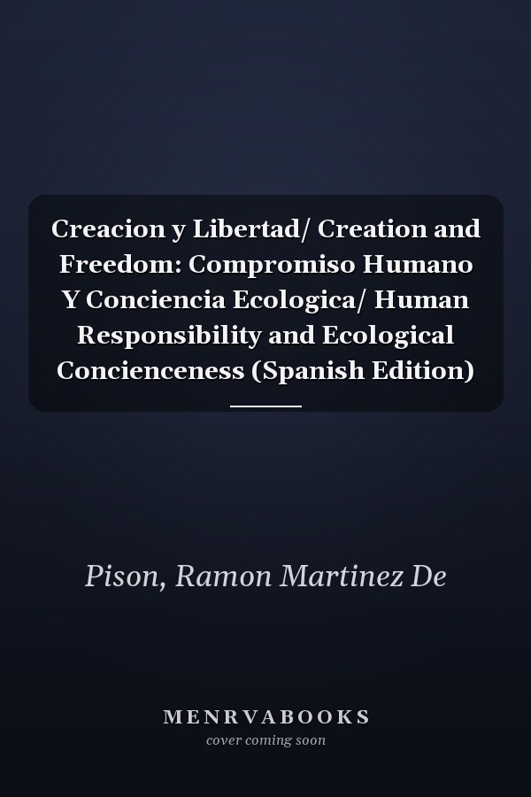 Creacion y Libertad/ Creation and Freedom: Compromiso Humano Y Conciencia Ecologica/ Human Responsibility and Ecological Concienceness (Spanish Edition)