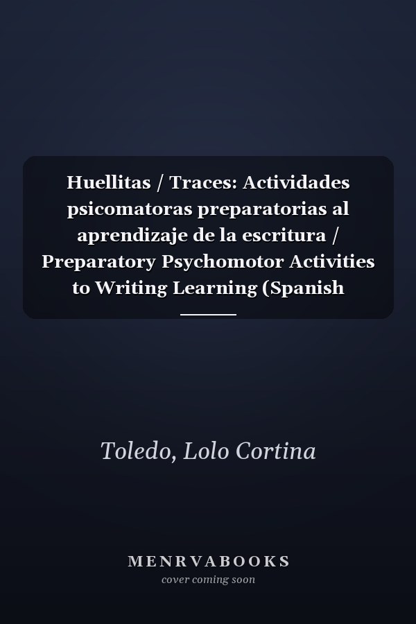 Huellitas / Traces: Actividades psicomatoras preparatorias al aprendizaje de la escritura / Preparatory Psychomotor Activities to Writing Learning (Spanish Edition)