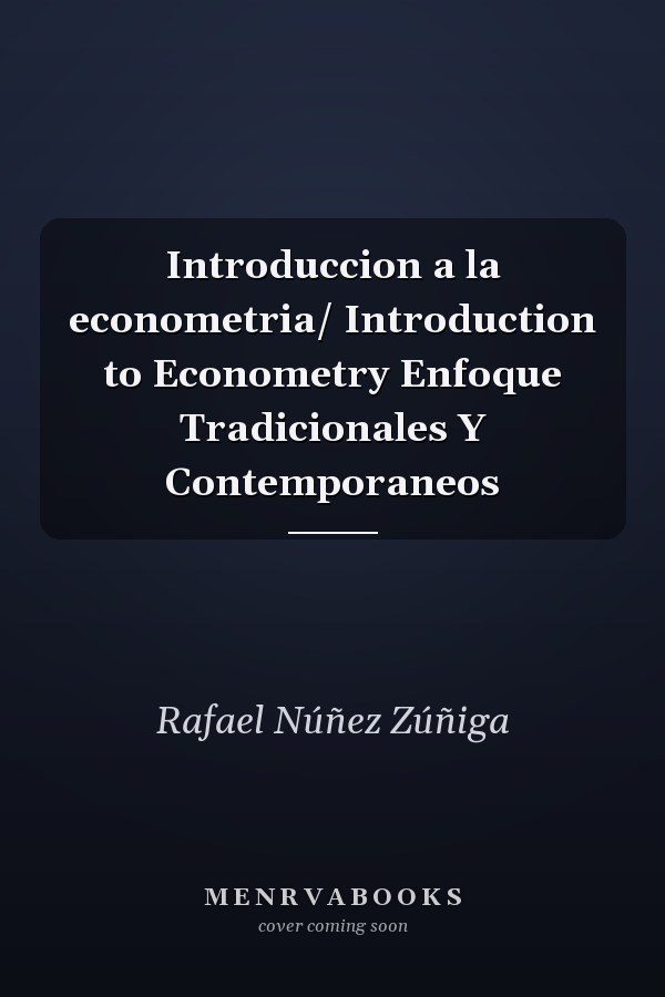 Introduccion a la econometria/ Introduction to Econometry Enfoque Tradicionales Y Contemporaneos